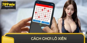 Cách Chơi Lô Xiên – Ghép Bộ Chuẩn, Chốt Số Đỉnh Tại 789WIN