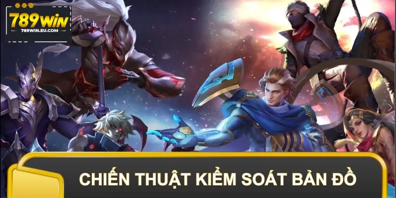 Kiểm soát bản đồ cần chiến thuật Liên Quân Mobile