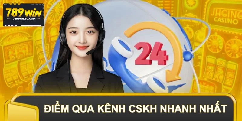 Điểm qua những kênh CSKH hỗ trợ nhanh nhất