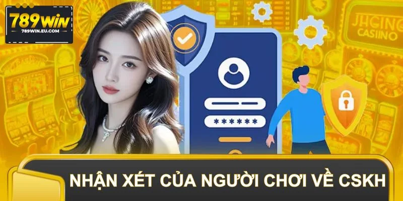 Nhận xét chi tiết của người chơi về CSKH 24/7 chuyên nghiệp