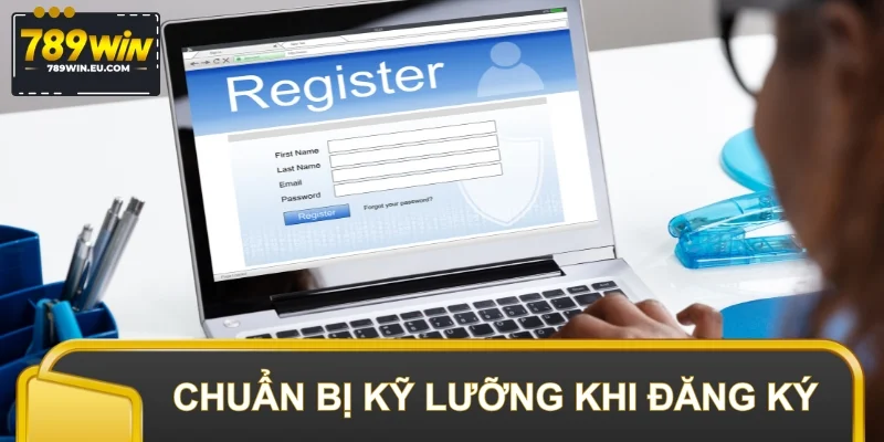 Chuẩn bị kỹ lưỡng khi đăng ký tài khoản