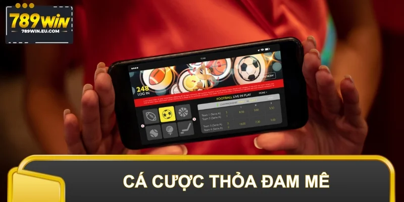 Cá cược thỏa đam mê