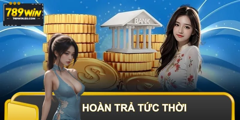 Hoàn Trả Tức Thời – Bí Kíp Nhận Tiền Hoàn Nhanh Cho Cược Thủ