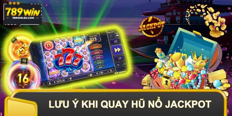 Điểm mấu chốt trong hướng dẫn quay hũ nổ Jackpot người chơi cần biết