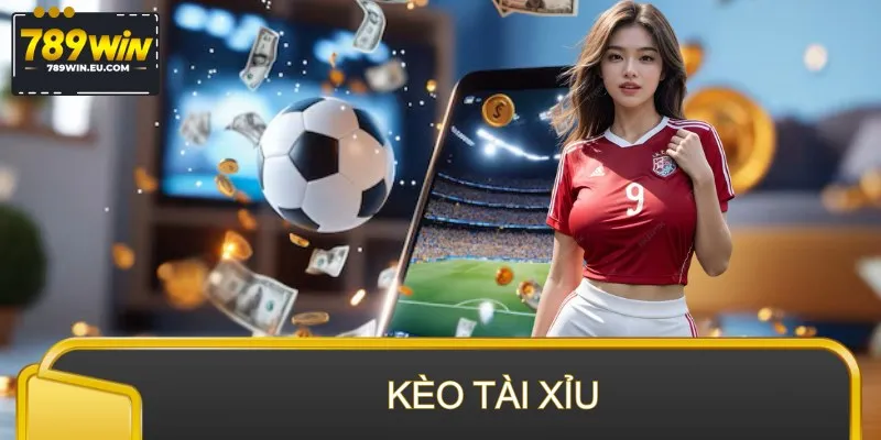 Kèo Tài Xỉu – Đọc Trận Chuẩn Từng Khoảnh Khắc Cho Bạn