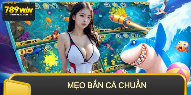Mẹo Bắn Cá Chuẩn – Bắt Nhịp Mục Tiêu, Gom Xu Đều Từng Phiên