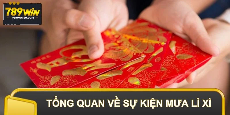 Giới thiệu tổng quan về sự kiện mưa lì xì
